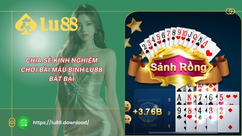 Chia sẻ kinh nghiệm chơi bài mậu binh LU88 bất bại Chia sẻ kinh nghiệm chơi bài mậu binh LU88 bất bại