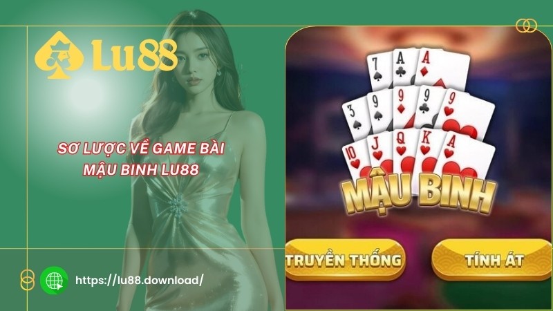Sơ lược về game bài mậu binh LU88 Sơ lược về game bài mậu binh LU88