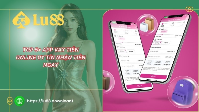 Top 5+ app vay tiền online uy tín nhận tiền ngay